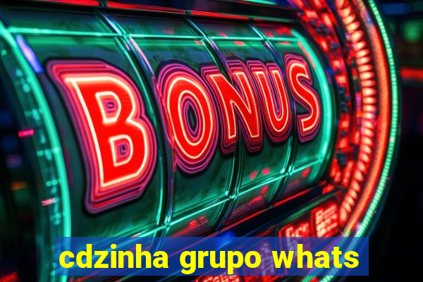 cdzinha grupo whats